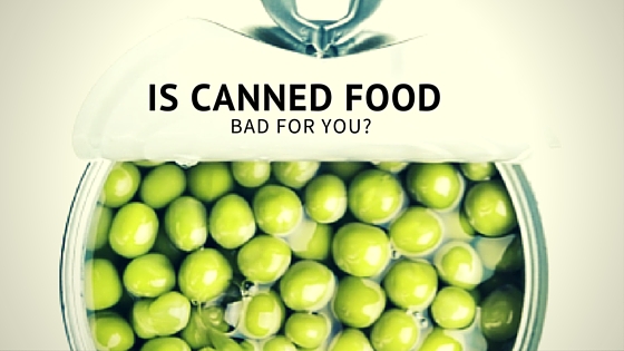Is Canned Food Bad For You?