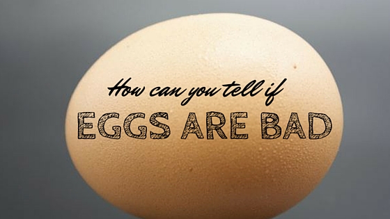 how can you tell if eggs are bad