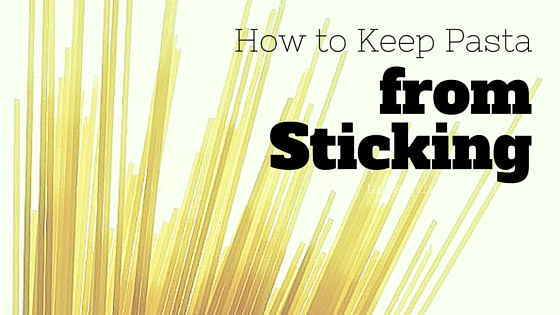 How to Keep Pasta From Sticking