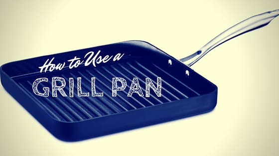 how to use a grill pan