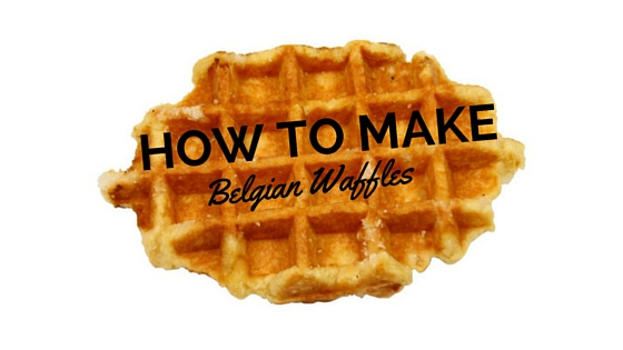 How to Make Belgian Waffles From Scratch
