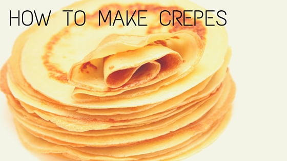 Pantry Raid: How to Make Crepes
