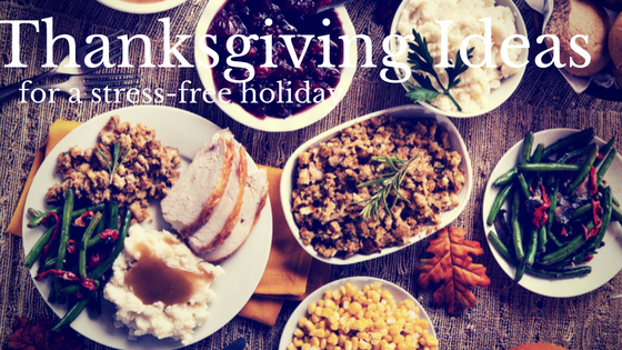 Thanksgiving Ideas for a Less Stressful Holiday Meal