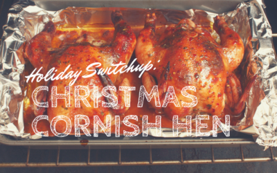 Holiday Switchup: A Christmas Cornish Hen?