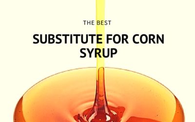 What’s a Good Substitute for Corn Syrup?